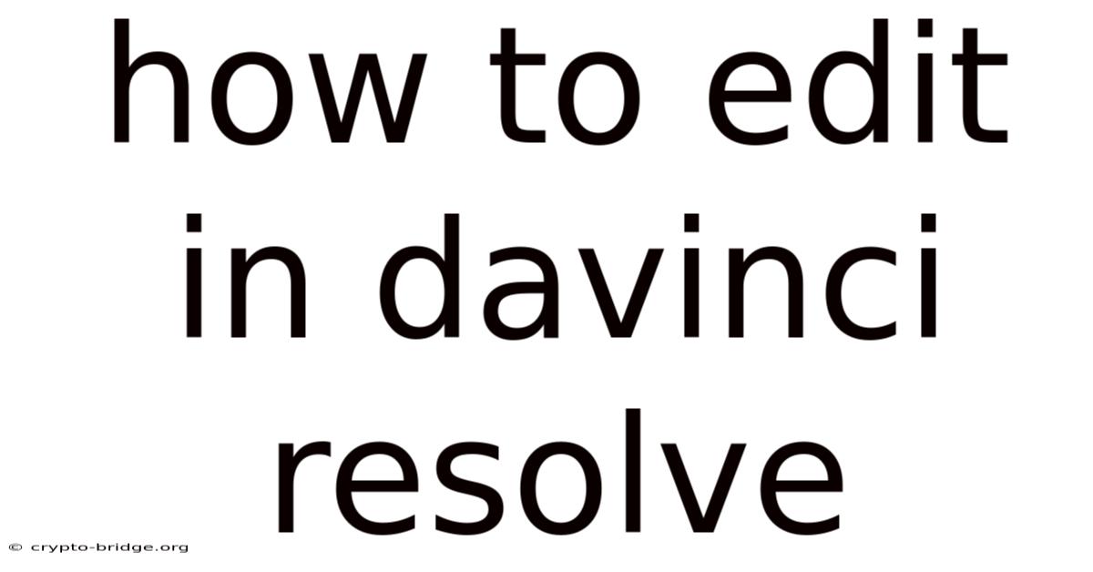How To Edit In Davinci Resolve