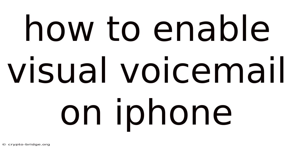 How To Enable Visual Voicemail On Iphone