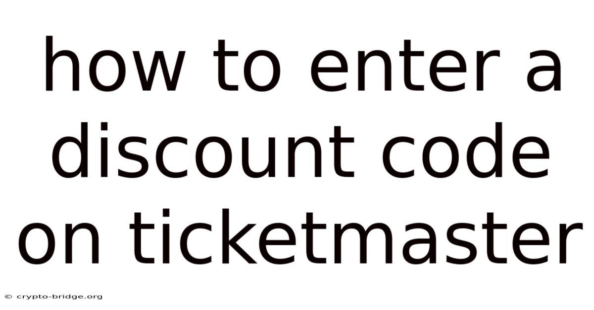 How To Enter A Discount Code On Ticketmaster