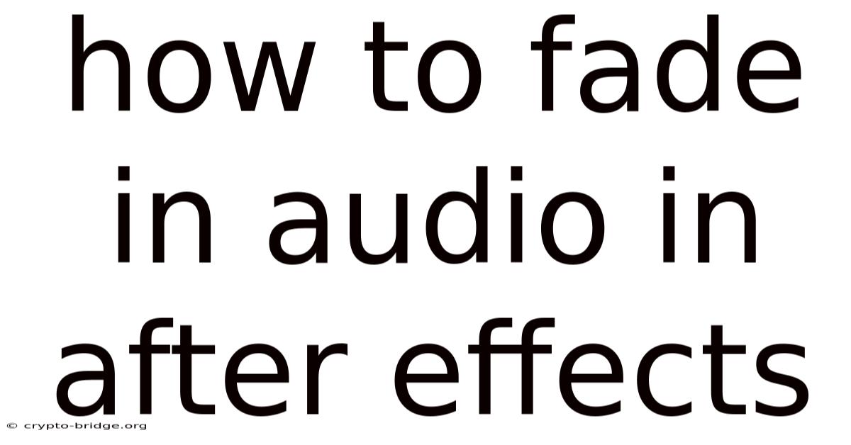 How To Fade In Audio In After Effects