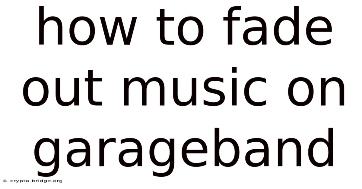 How To Fade Out Music On Garageband
