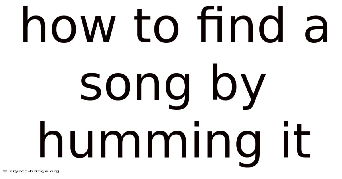 How To Find A Song By Humming It