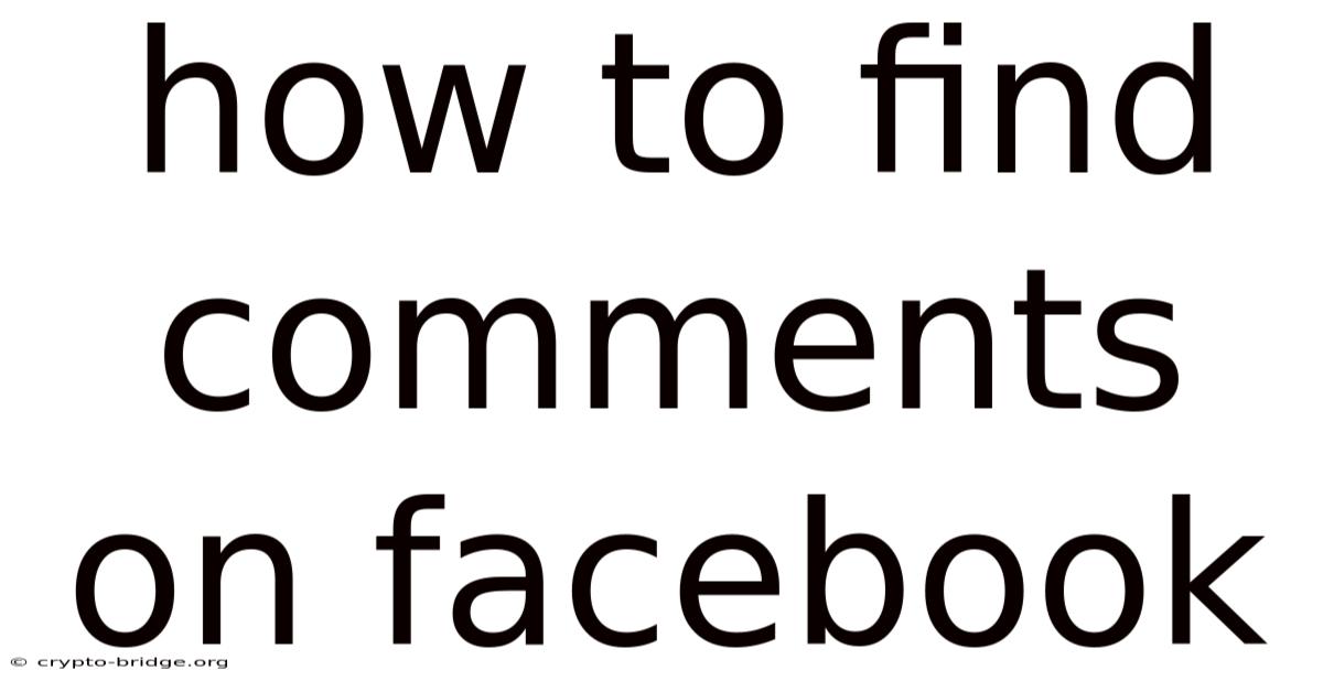 How To Find Comments On Facebook