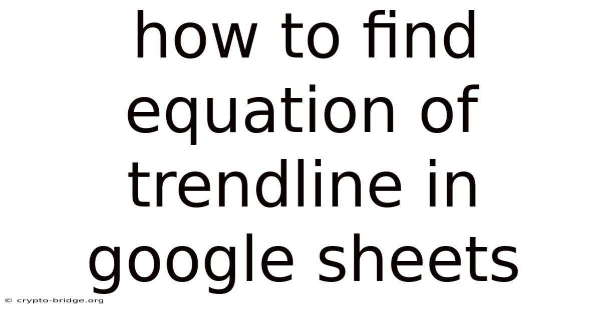How To Find Equation Of Trendline In Google Sheets