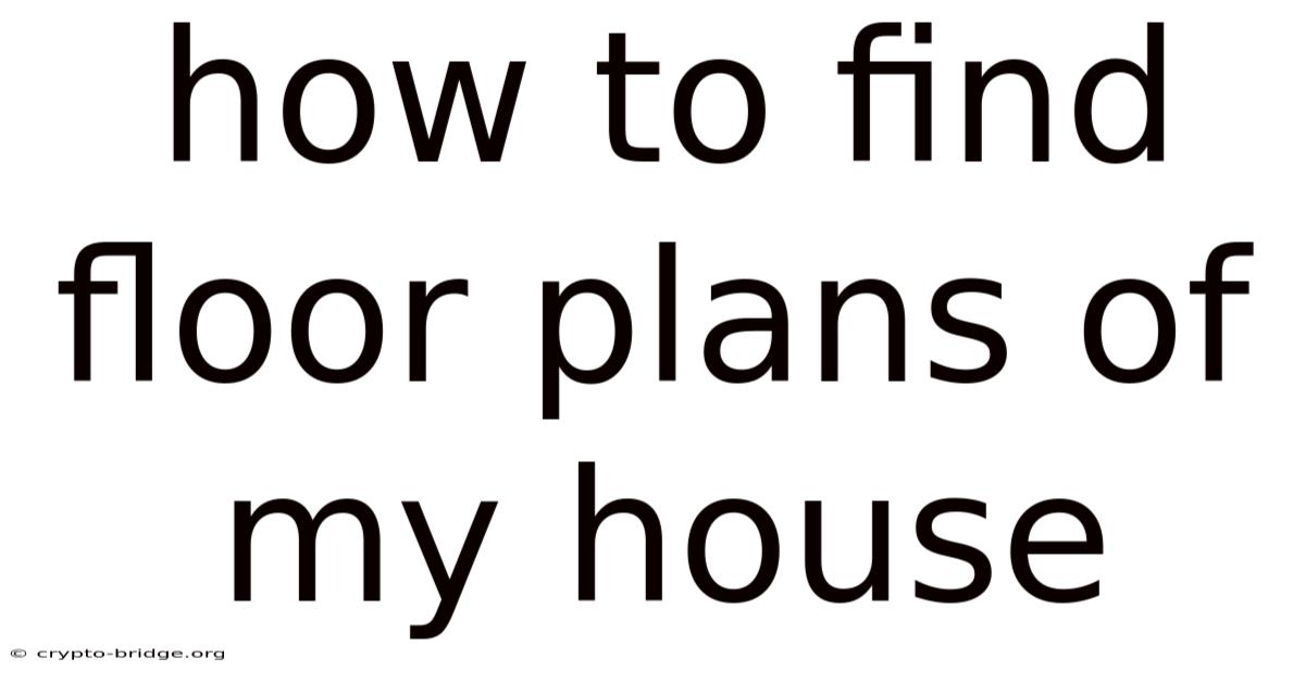 How To Find Floor Plans Of My House