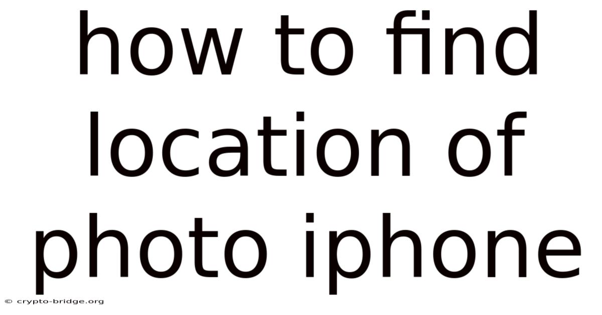 How To Find Location Of Photo Iphone