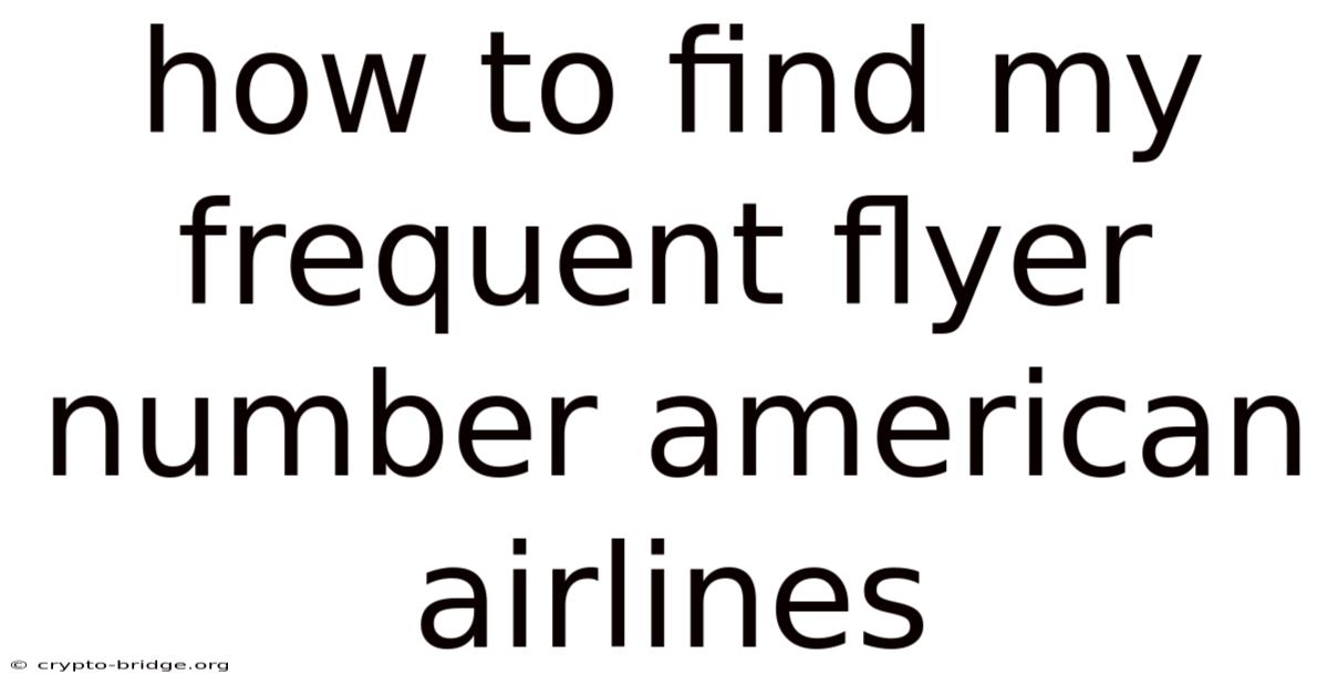 How To Find My Frequent Flyer Number American Airlines