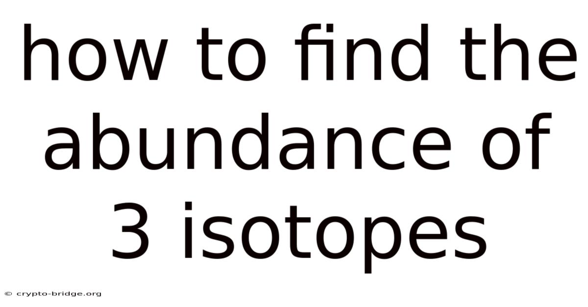 How To Find The Abundance Of 3 Isotopes