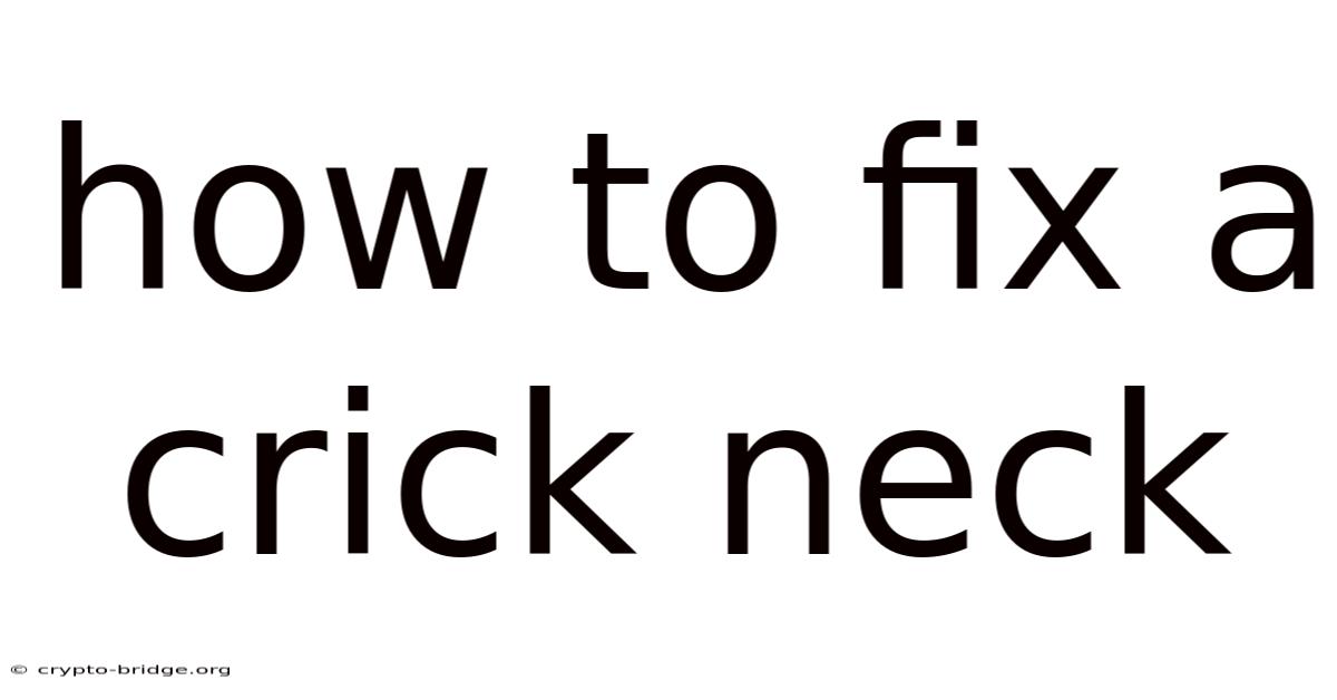 How To Fix A Crick Neck