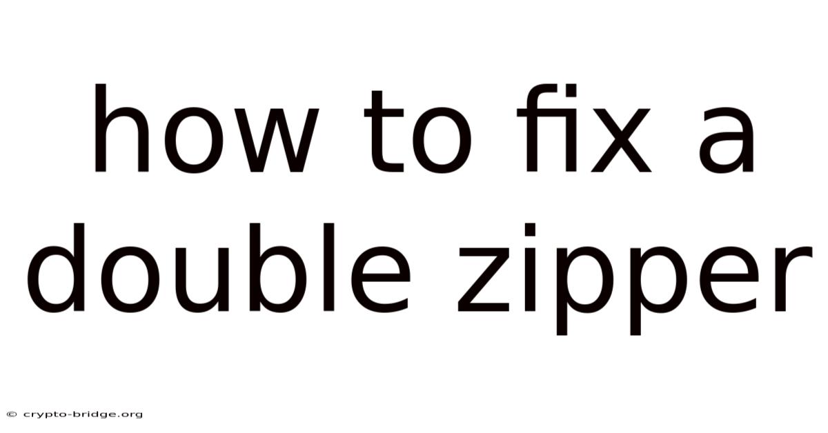 How To Fix A Double Zipper