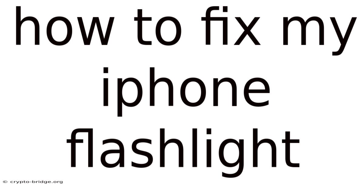 How To Fix My Iphone Flashlight