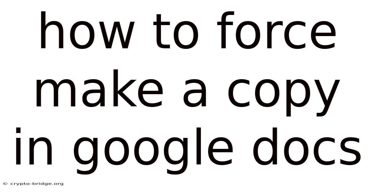 How To Force Make A Copy In Google Docs