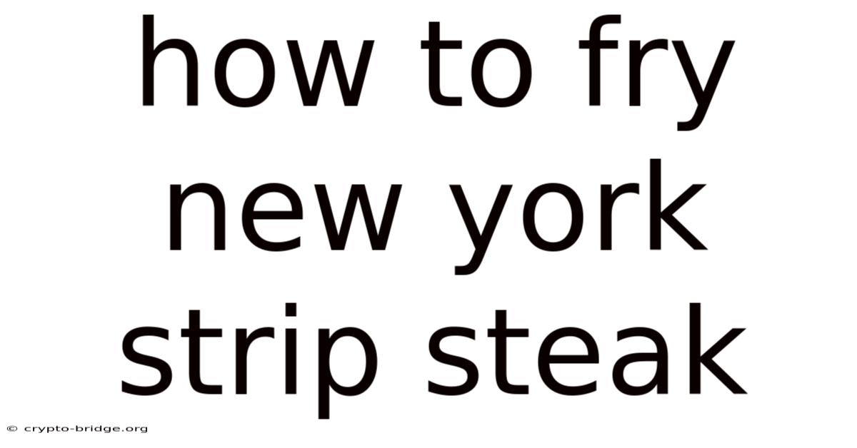 How To Fry New York Strip Steak