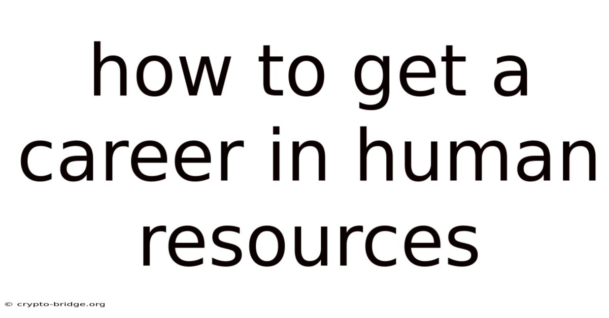 How To Get A Career In Human Resources