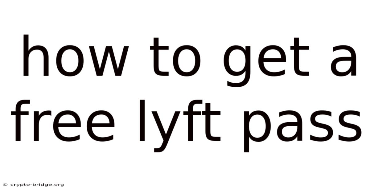 How To Get A Free Lyft Pass