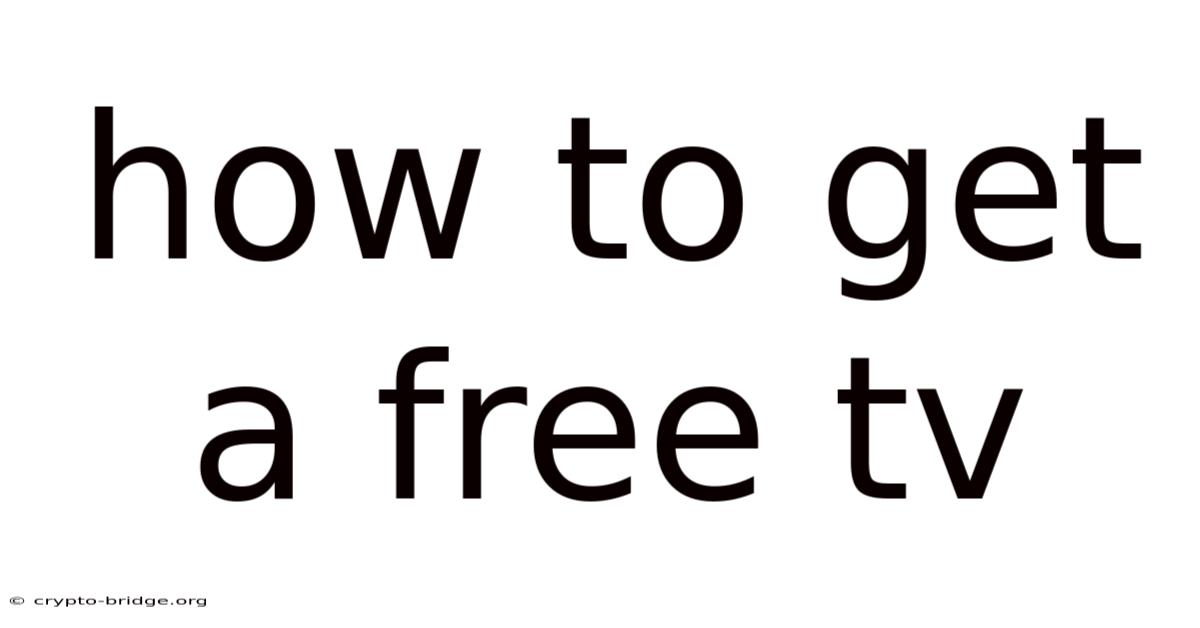 How To Get A Free Tv