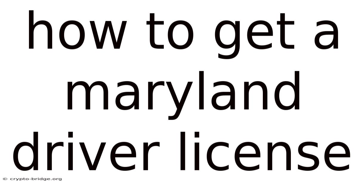 How To Get A Maryland Driver License