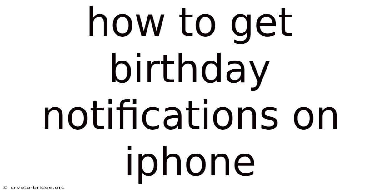 How To Get Birthday Notifications On Iphone