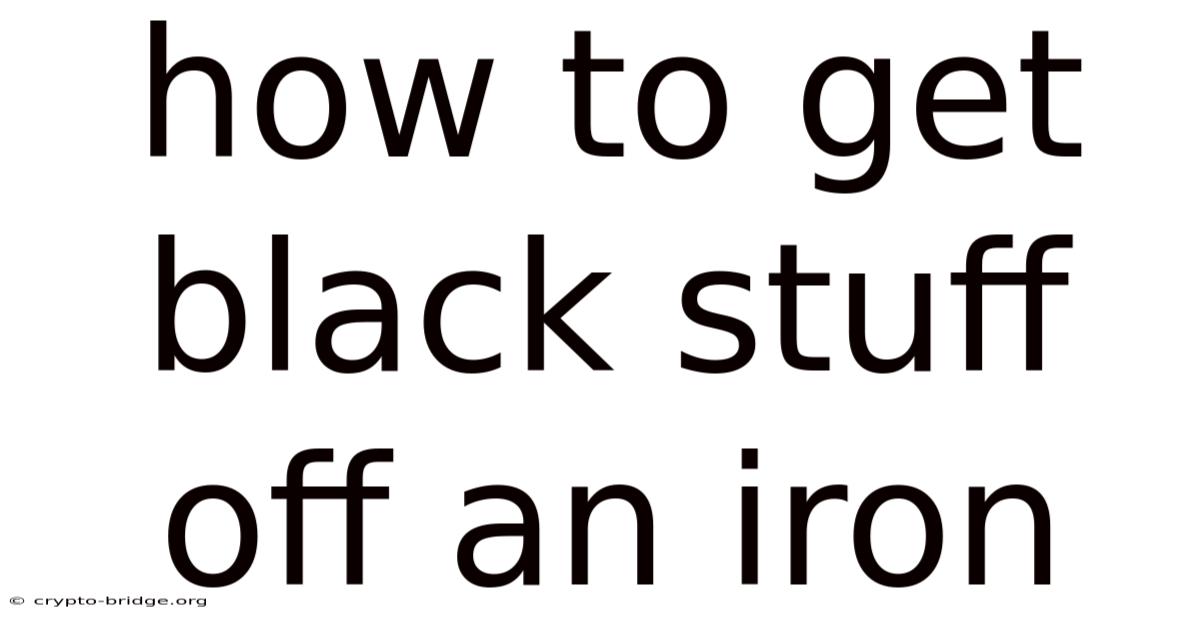 How To Get Black Stuff Off An Iron