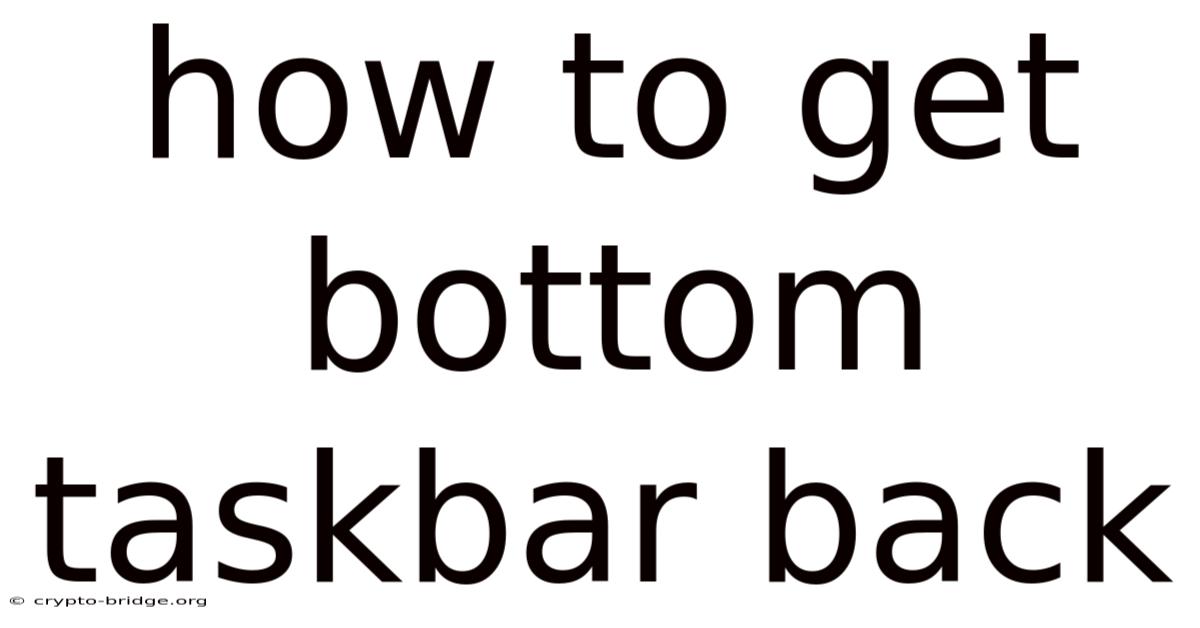 How To Get Bottom Taskbar Back