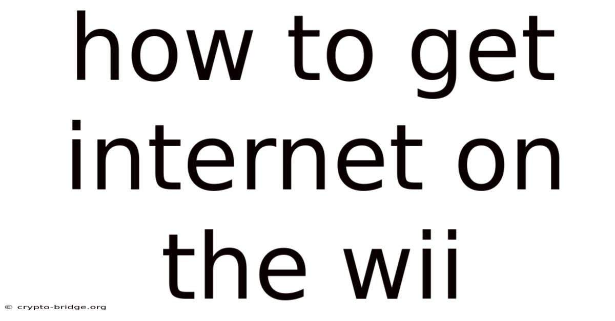 How To Get Internet On The Wii