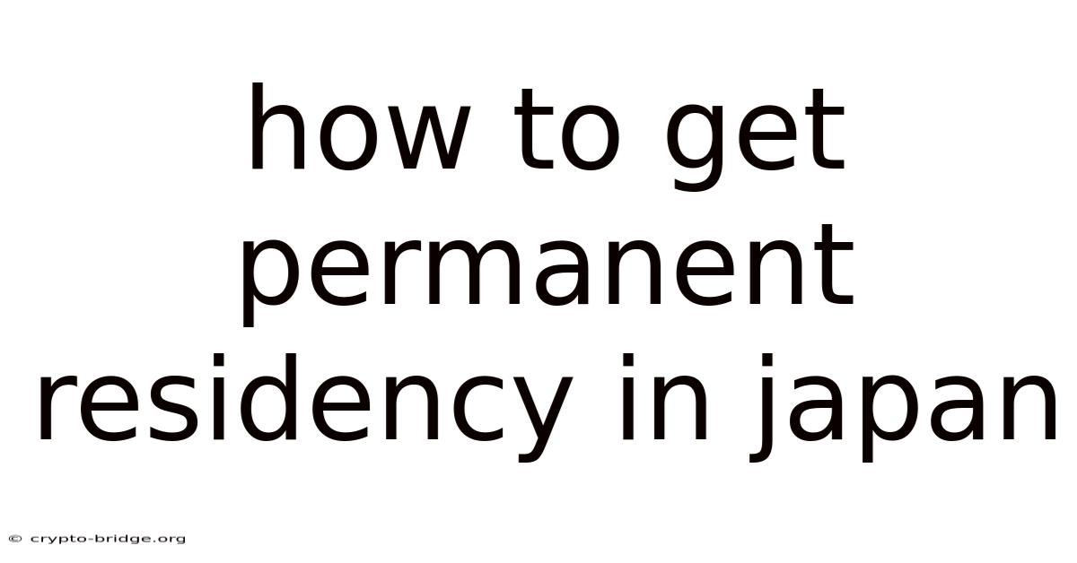 How To Get Permanent Residency In Japan