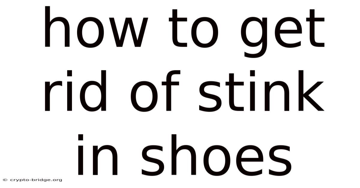 How To Get Rid Of Stink In Shoes