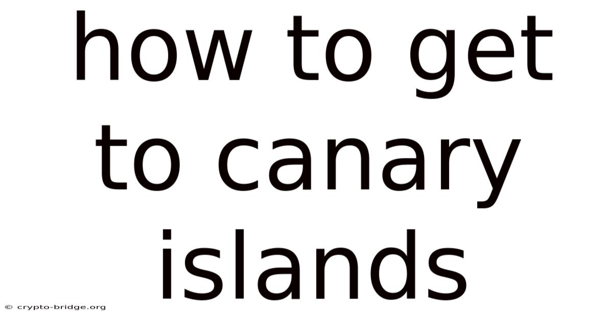 How To Get To Canary Islands