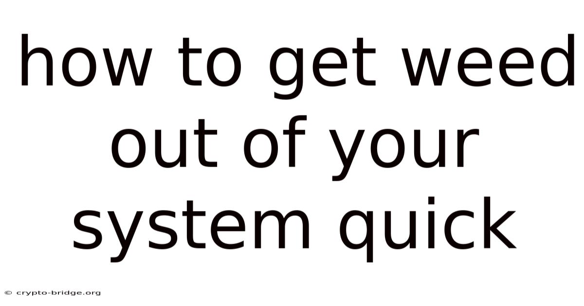 How To Get Weed Out Of Your System Quick