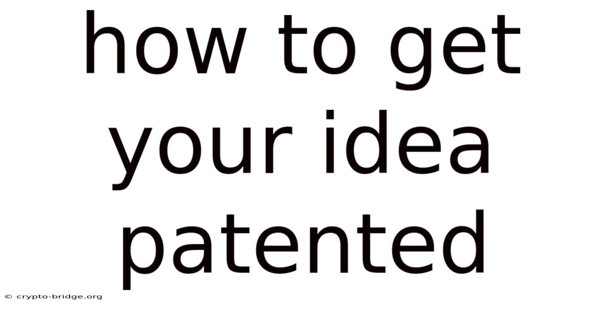 How To Get Your Idea Patented