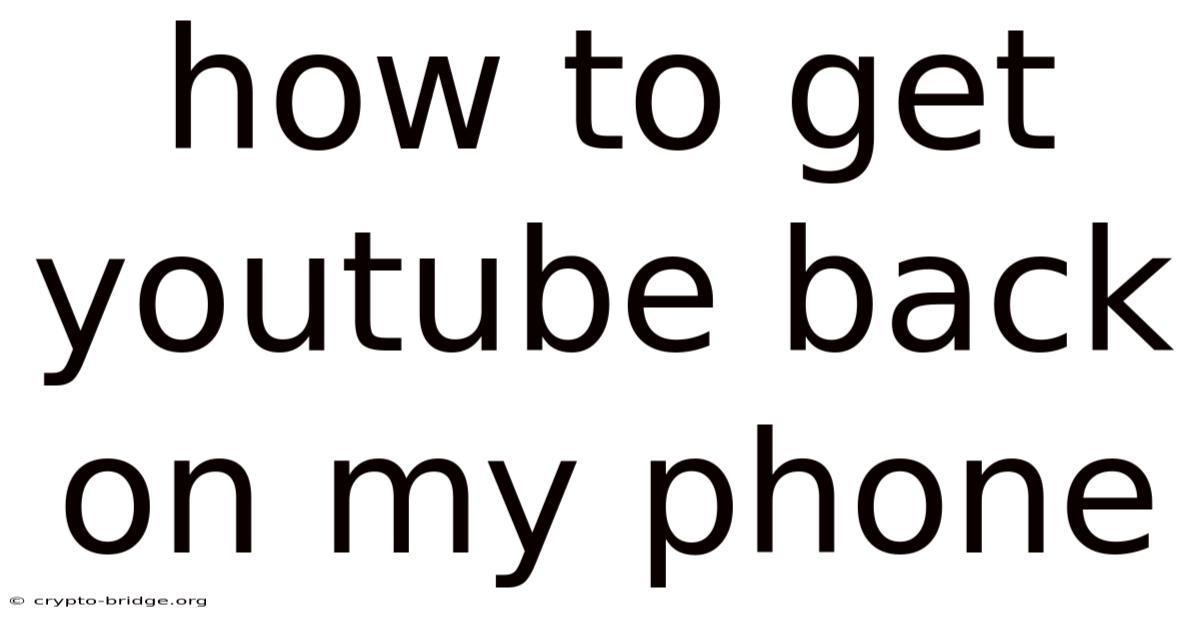 How To Get Youtube Back On My Phone