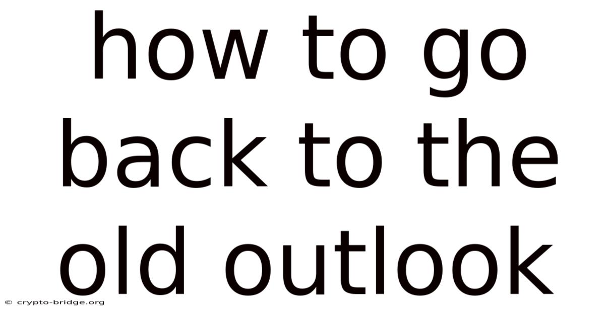 How To Go Back To The Old Outlook
