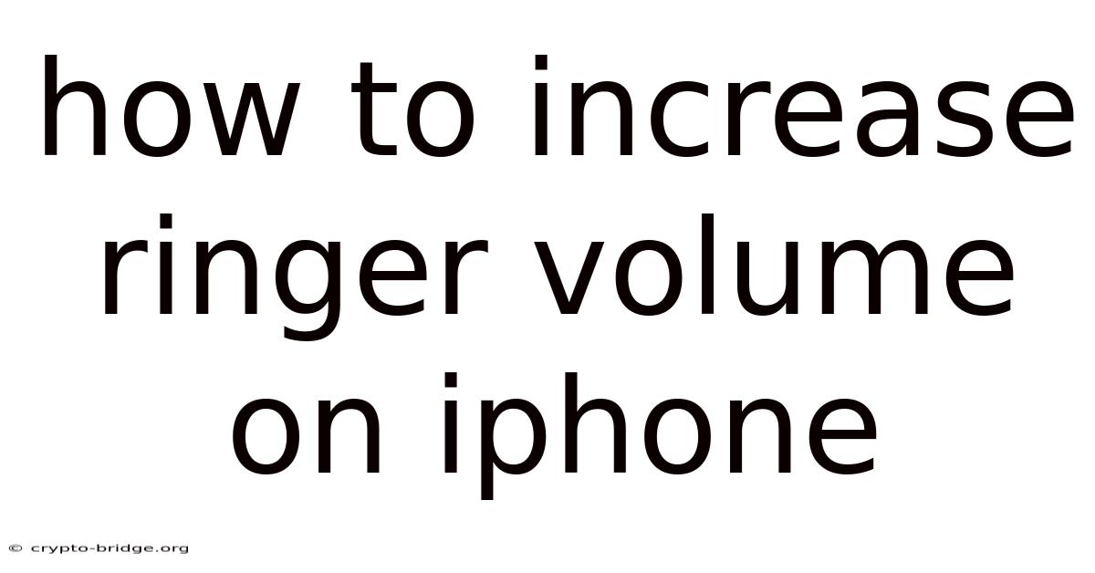 How To Increase Ringer Volume On Iphone
