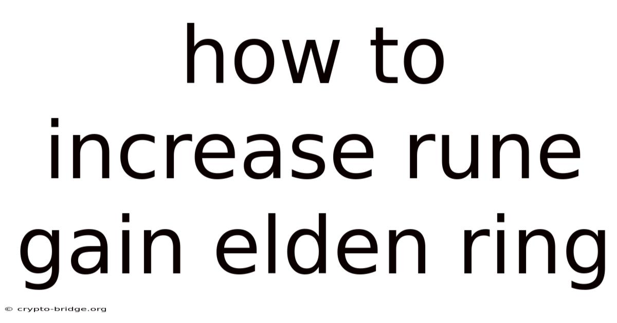 How To Increase Rune Gain Elden Ring