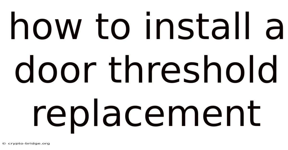 How To Install A Door Threshold Replacement