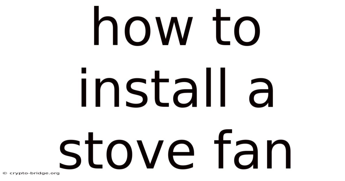 How To Install A Stove Fan