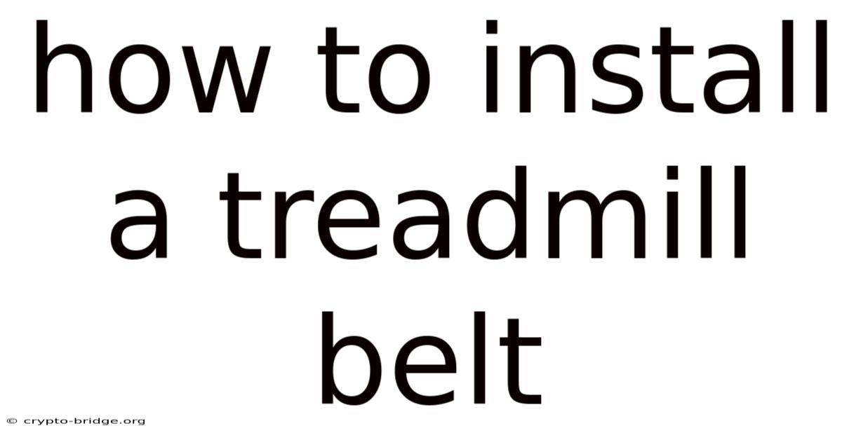 How To Install A Treadmill Belt