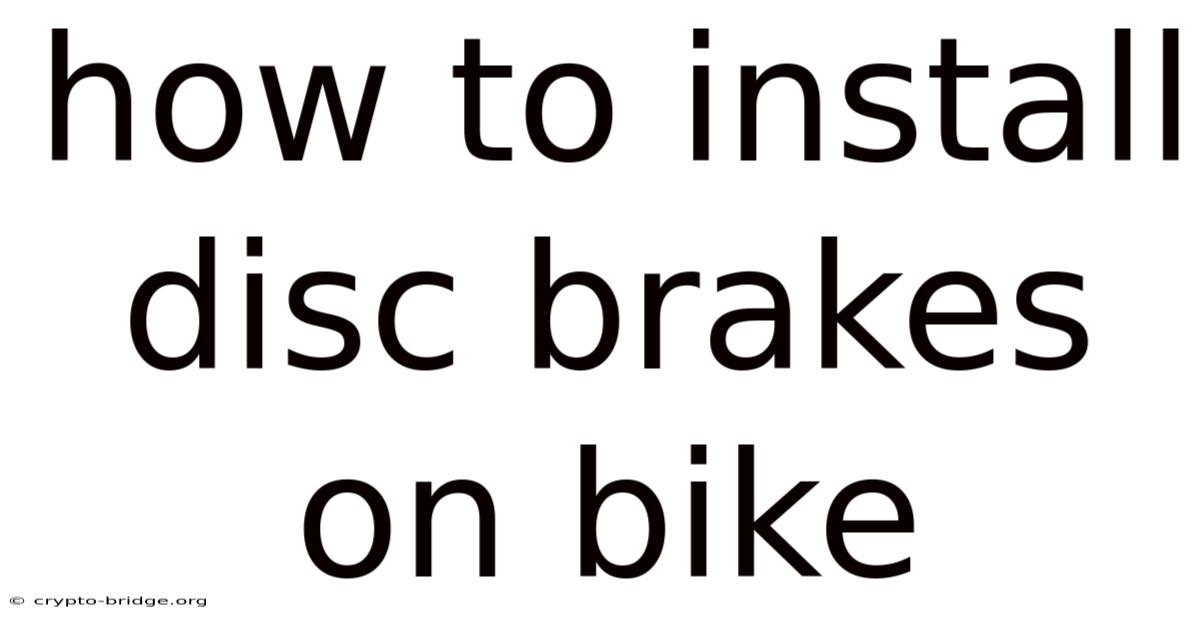 How To Install Disc Brakes On Bike