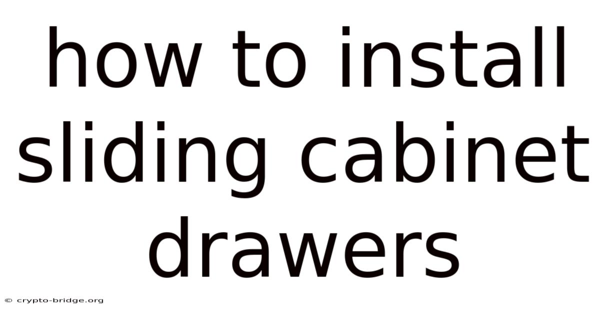 How To Install Sliding Cabinet Drawers