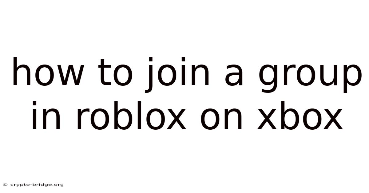 How To Join A Group In Roblox On Xbox