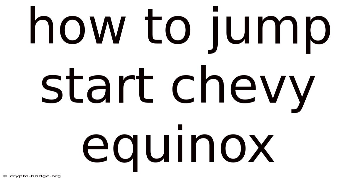 How To Jump Start Chevy Equinox