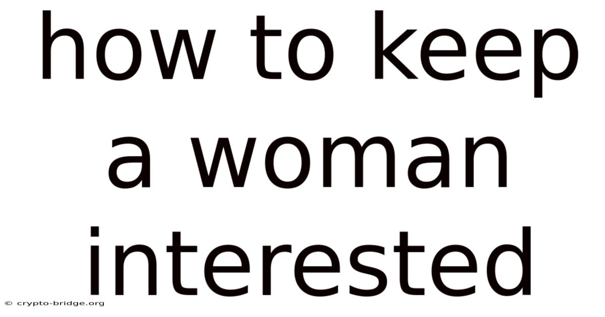 How To Keep A Woman Interested