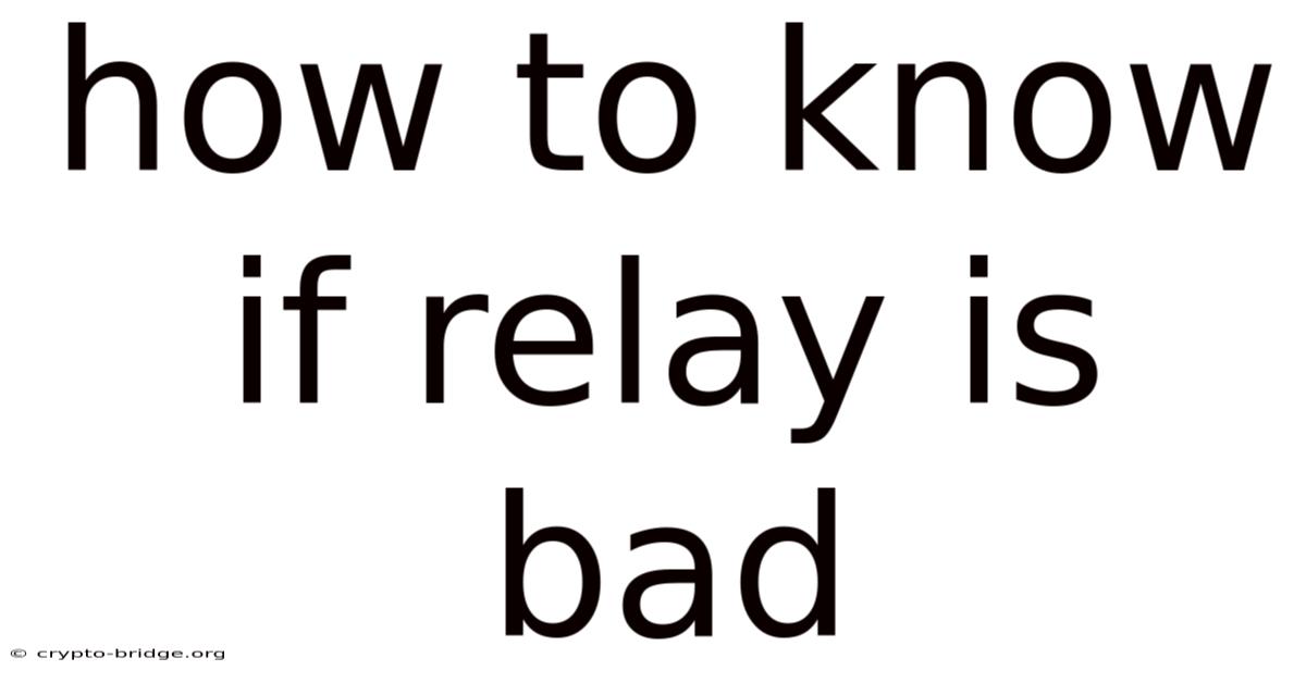 How To Know If Relay Is Bad