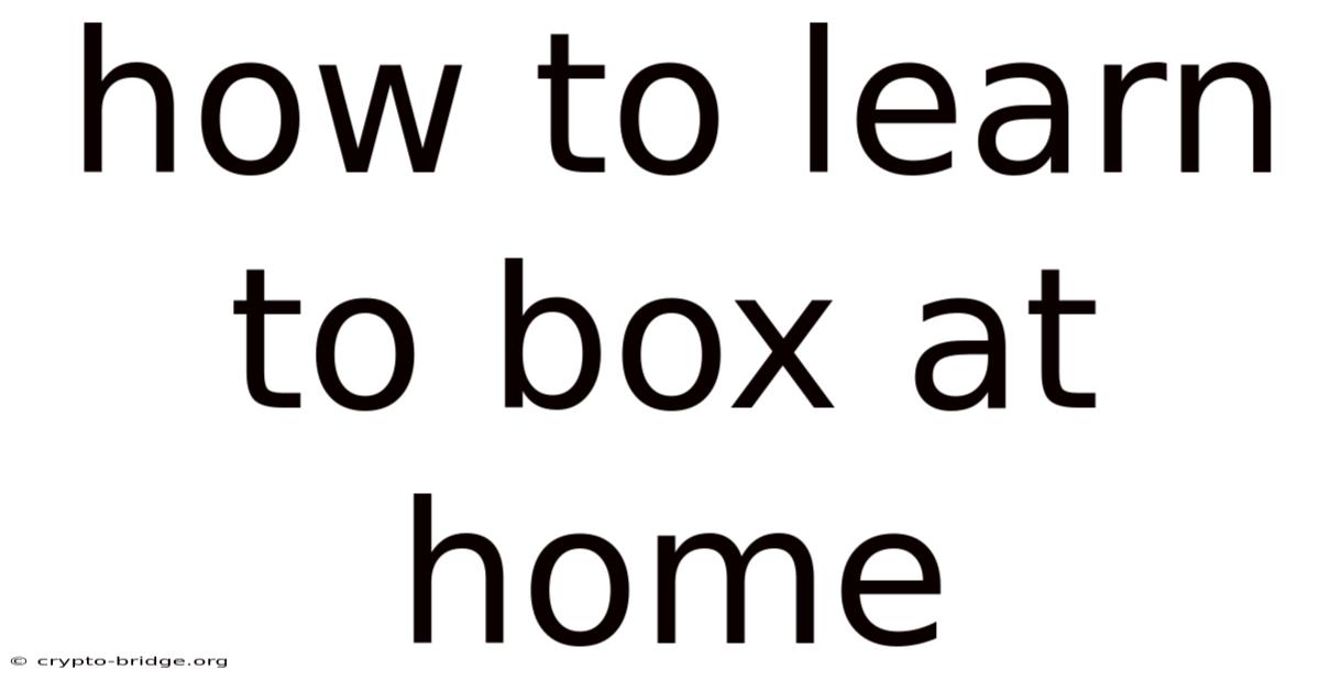 How To Learn To Box At Home