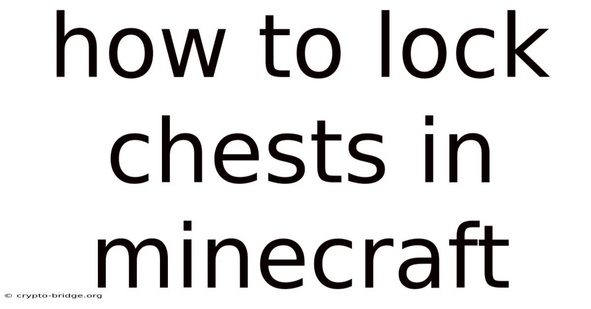 How To Lock Chests In Minecraft