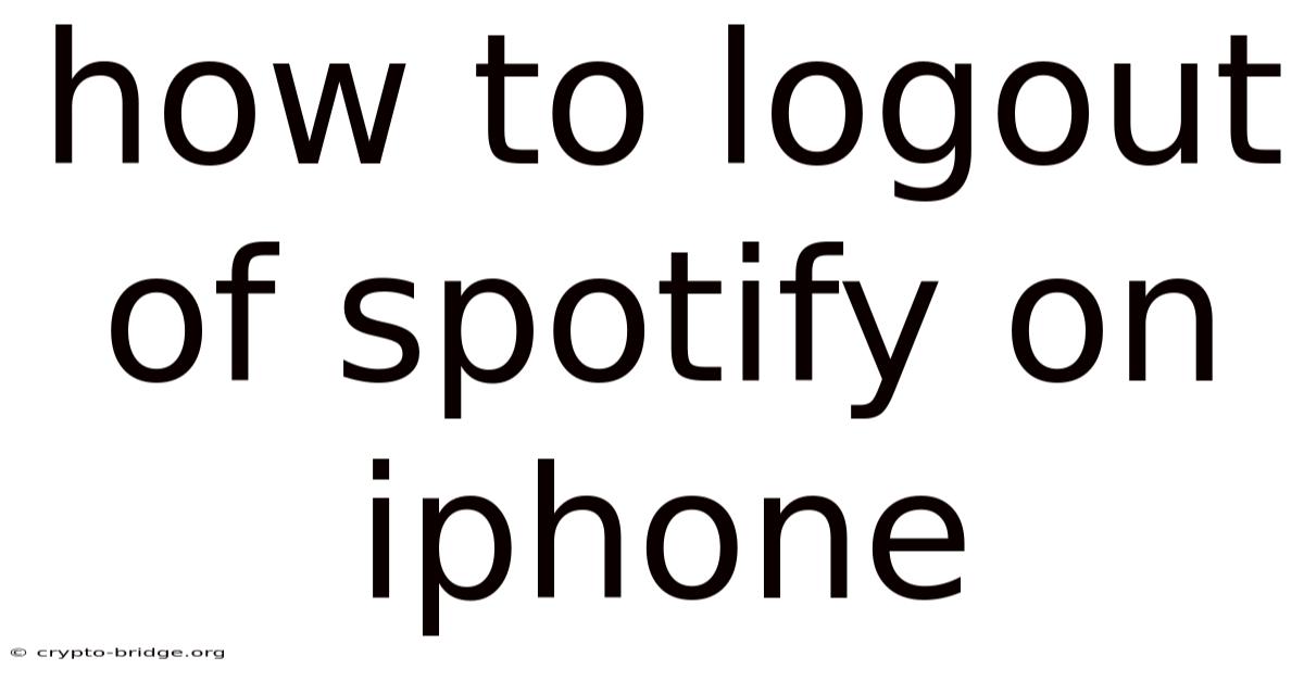 How To Logout Of Spotify On Iphone
