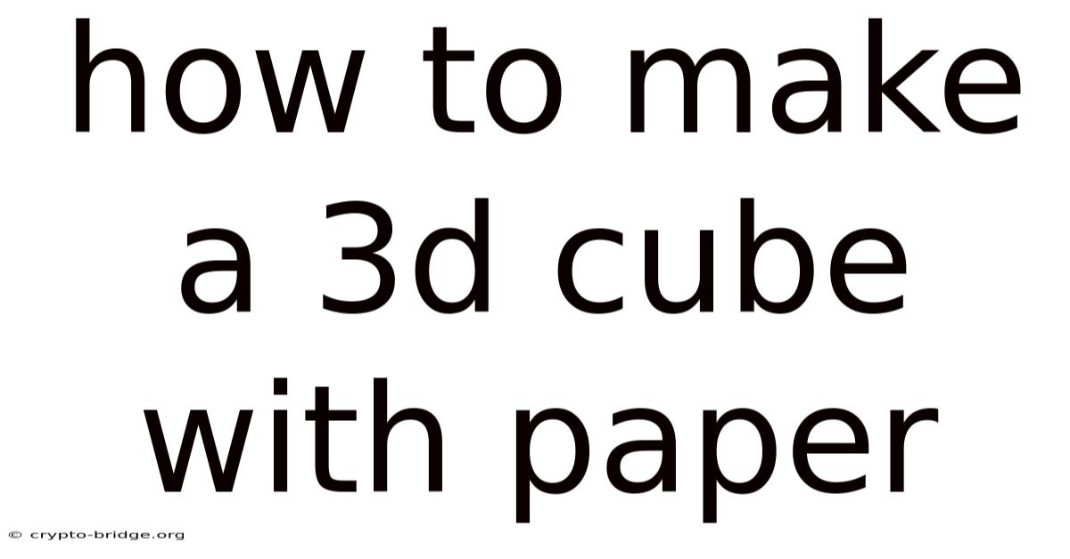 How To Make A 3d Cube With Paper