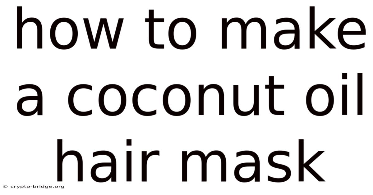 How To Make A Coconut Oil Hair Mask