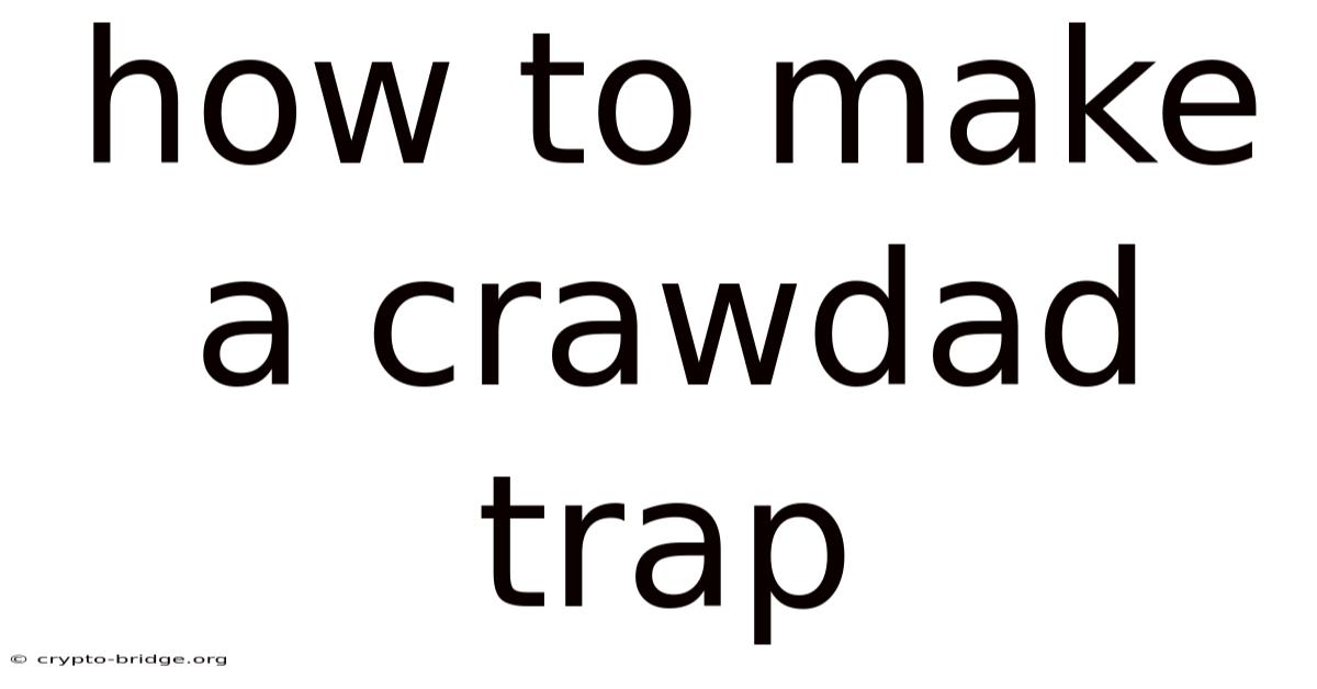 How To Make A Crawdad Trap