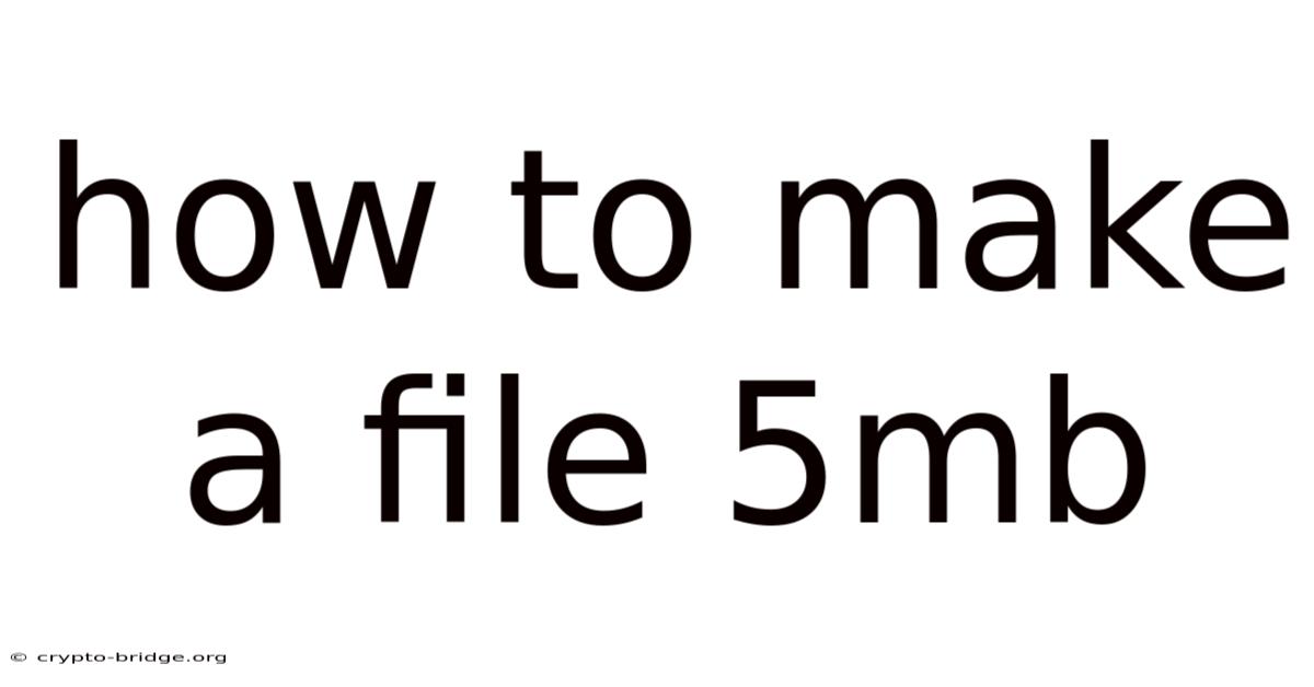 How To Make A File 5mb